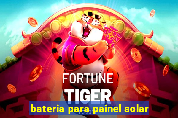 bateria para painel solar